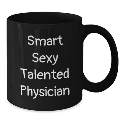 Smart Sexy Talented Physician Graduation Gifts from Friends for Men Black Coffee Mug, Funny Quote, Microwave and Dishwasher Safe - Additional
