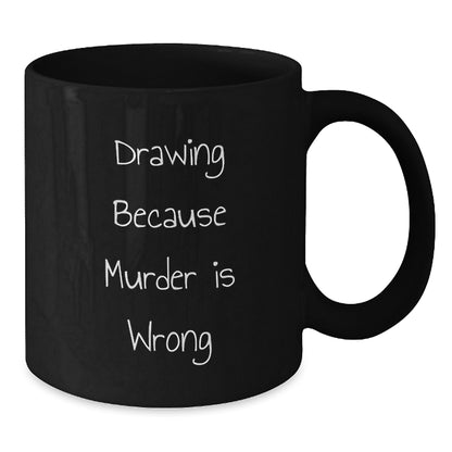 Funny Drawing Gifts for Men from Family - Drawing Because Murder Is Wrong Black Coffee Mug Set - Additional