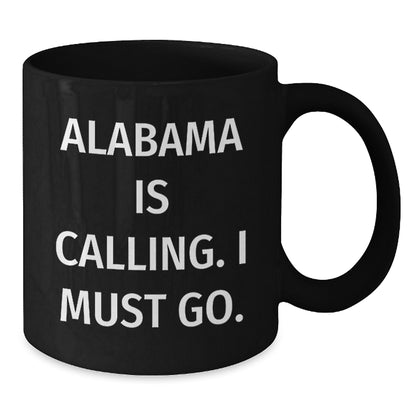 Funny Quote Alabama Black Coffee Mugs Gifts from Friends for Birthday, 'Alabama Is Calling. I Must Go.' - Additional