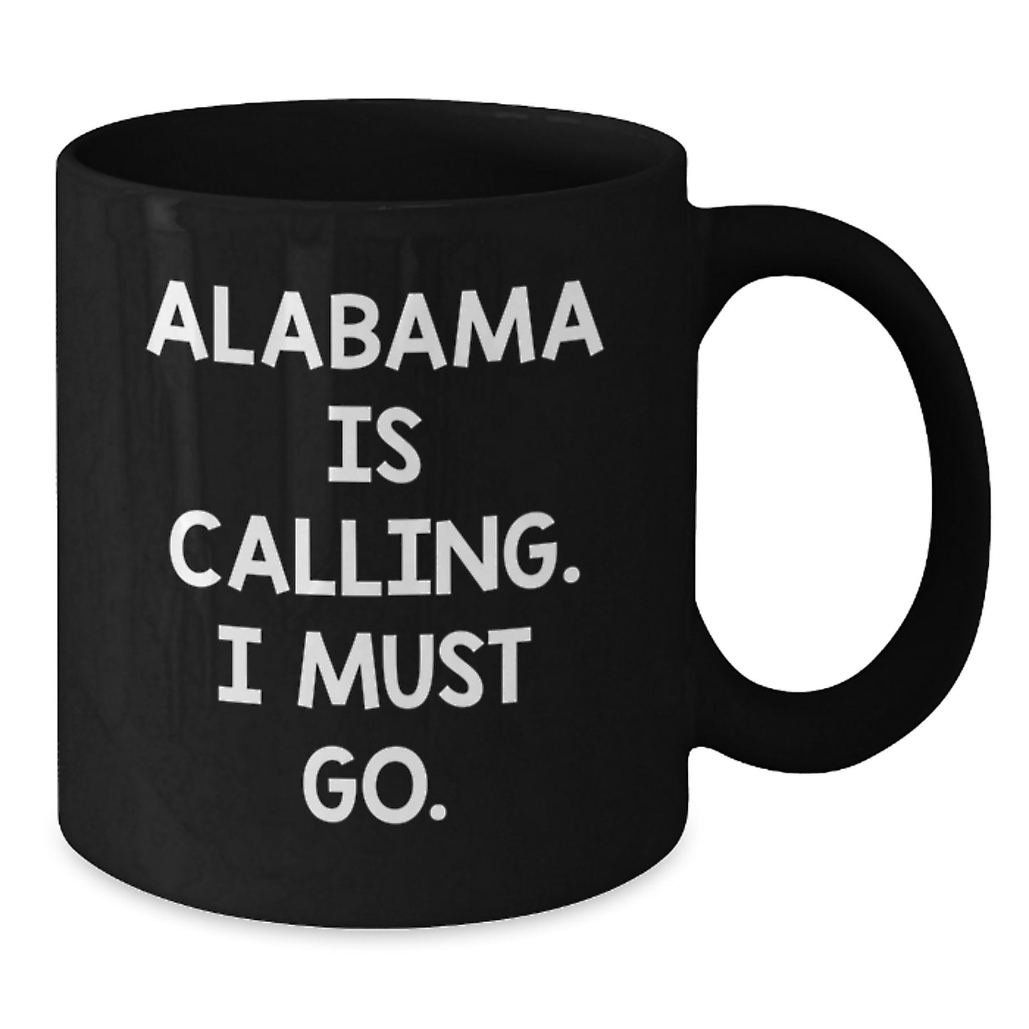 Alabama Calling Funny Quote Black Coffee Mug, Gifts from Friends to Alabama, Birthday Unique Gifts - Additional