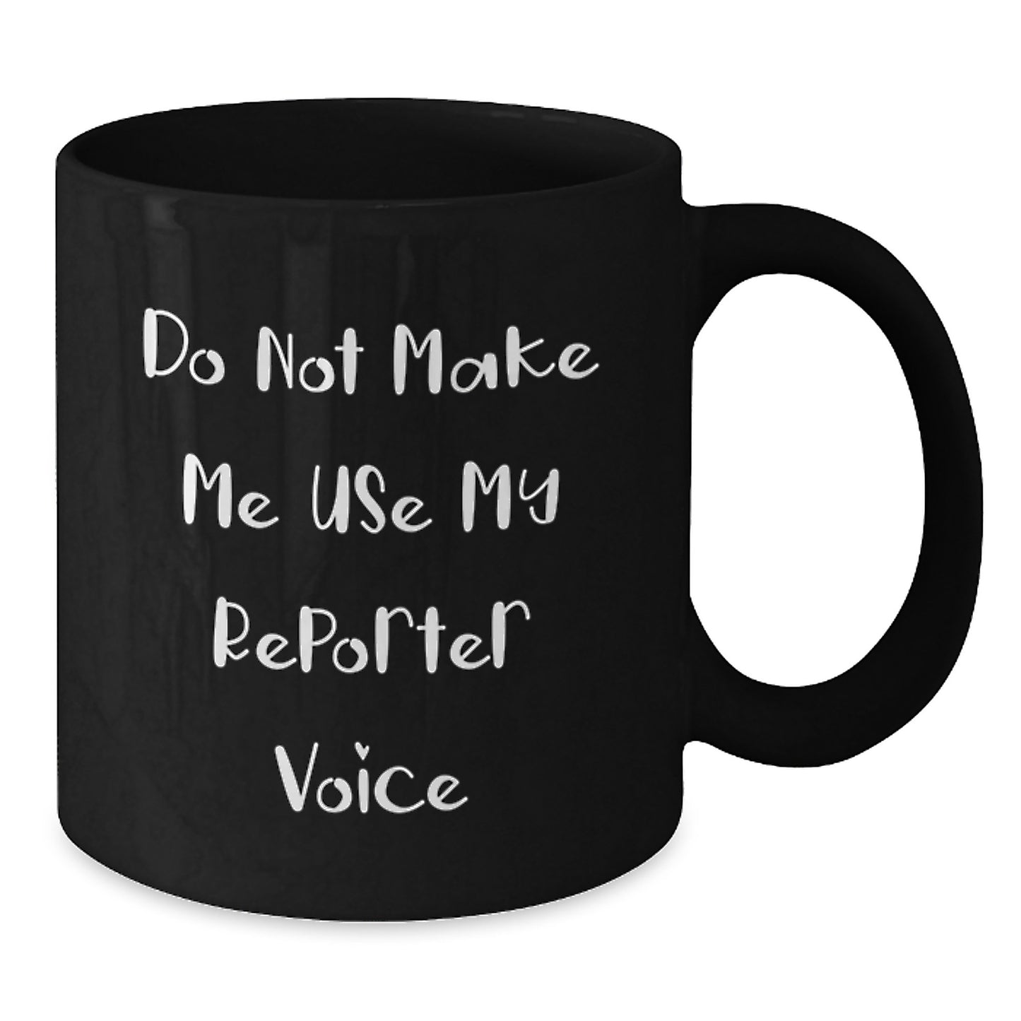 Funny Reporter Gifts from Men to Reporter Friends - Black Coffee Mug for Christmas Unique Gifts - Additional