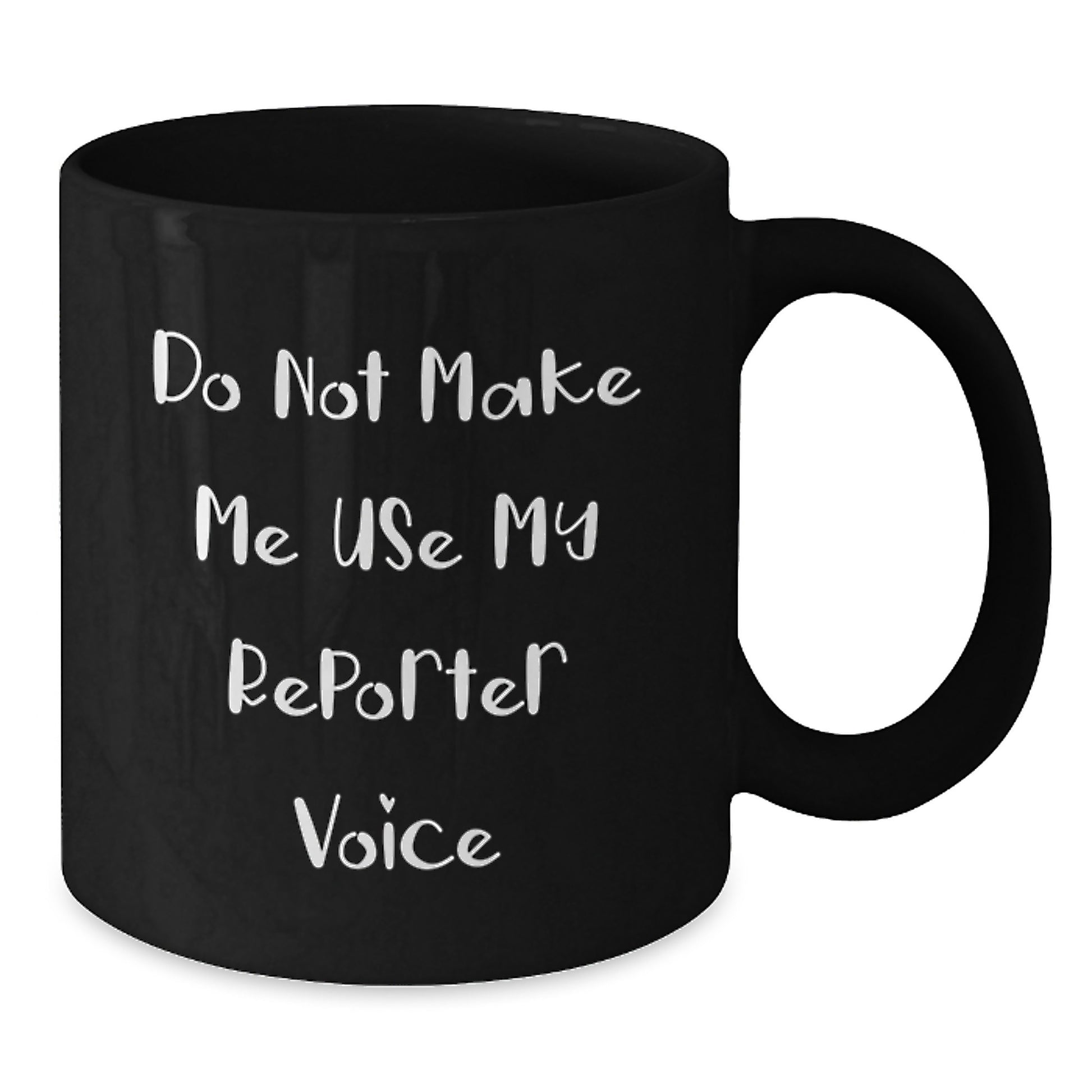 Funny Reporter Gifts from Men to Reporter Friends - Black Coffee Mug for Christmas Unique Gifts - Additional