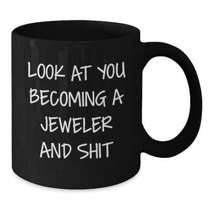 Jeweler Gifts from Friends - Look At You Becoming A Jeweler And Shit Funny Black Coffee Mug for Birthday with 11oz or 15oz Capacity, Microwave and Dishwasher Safe - Additional