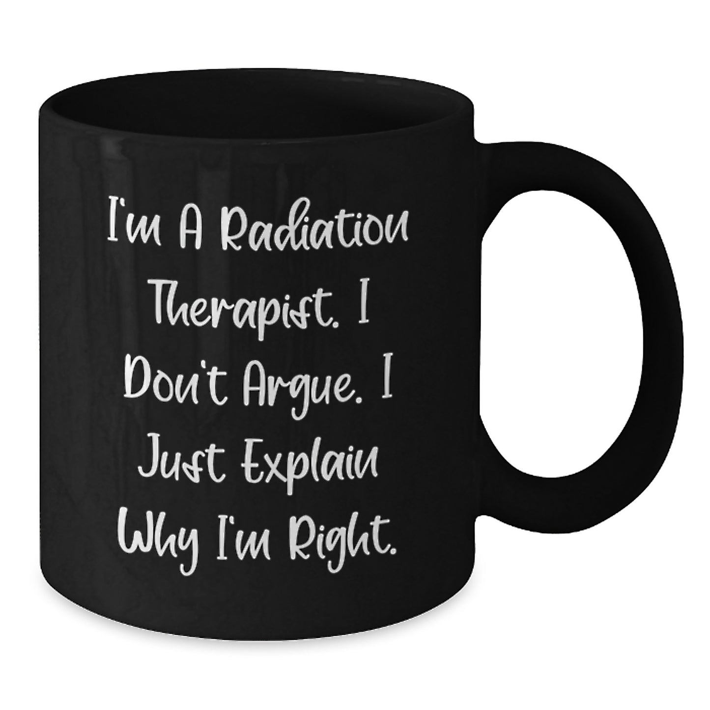 Radiation Therapist Gifts for Men - Funny 'I'm Right' Black Coffee Mug for Christmas, Unique Office Decor - Additional