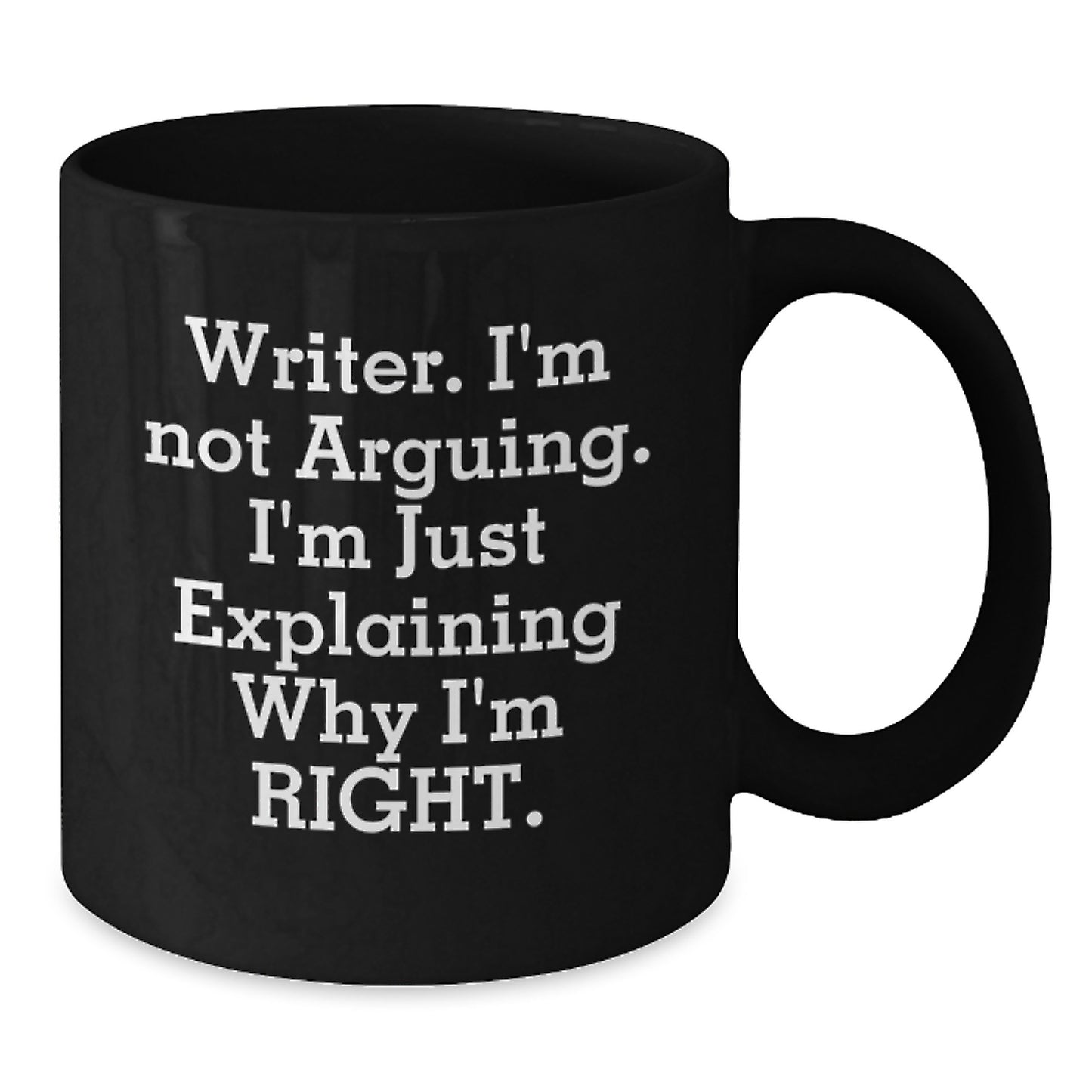 Funny Writer Gifts from Friends for Christmas Unique Black Coffee Mugs with Quote 'Writer. I'm Not Arguing. I'm Just Explaining Why I'm Right.', Perfect for Coffee Lovers, Men, Women, or Coworkers - Additional