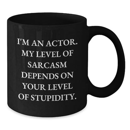 Funny Actor Gifts for Men from Friends, Black Coffee Mug with I'm An Actor Sarcasm Quote, Perfect Christmas Unique Presents - Additional