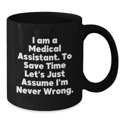 Medical Assistant Humor Gifts, Funny Quote Black Coffee Mug, Gifts from Family for Medical Assistant Graduation, Unique Mugs for Him or Her - Additional