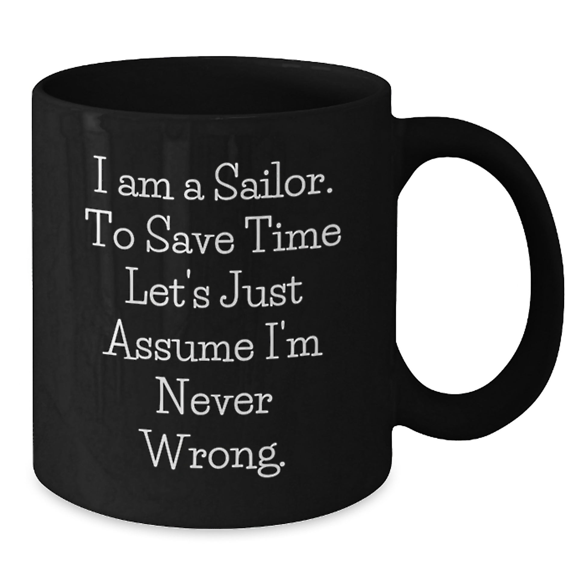 Funny Sailor Gifts for Men - Black Coffee Mug - Christmas Unique Gifts from Family to Sailor Friends - Additional