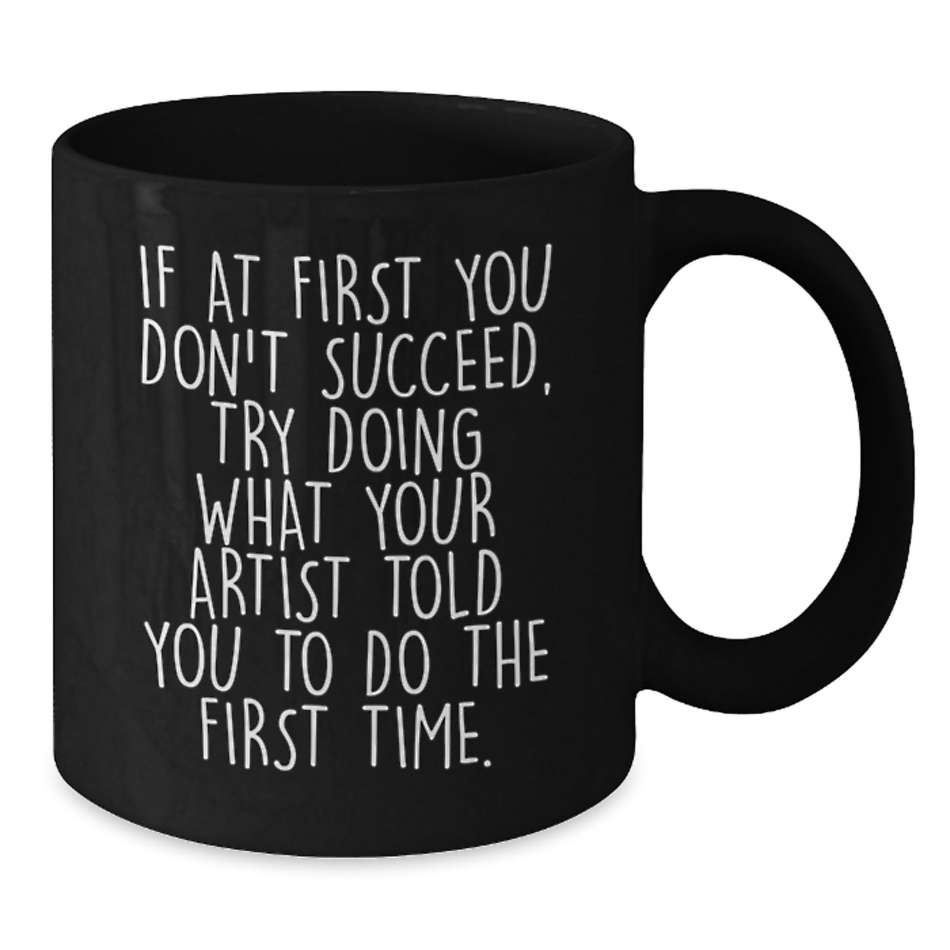 Funny Artist Gifts from Men to Women - Christmas Unique Mugs for Artist Friends - Inspirational Black Coffee Mug - Additional