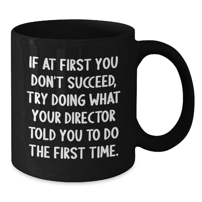 Funny Director Quotes Gifts from Friends for Director Men Unique Christmas Mugs 11oz or 15oz - Additional
