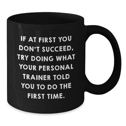 Personal Trainer Humor Gifts from Friends for Men Funny Ceramic Black Coffee Mug, Graduation Unique Gifts from Family, Gifts for Personal Trainers - Additional