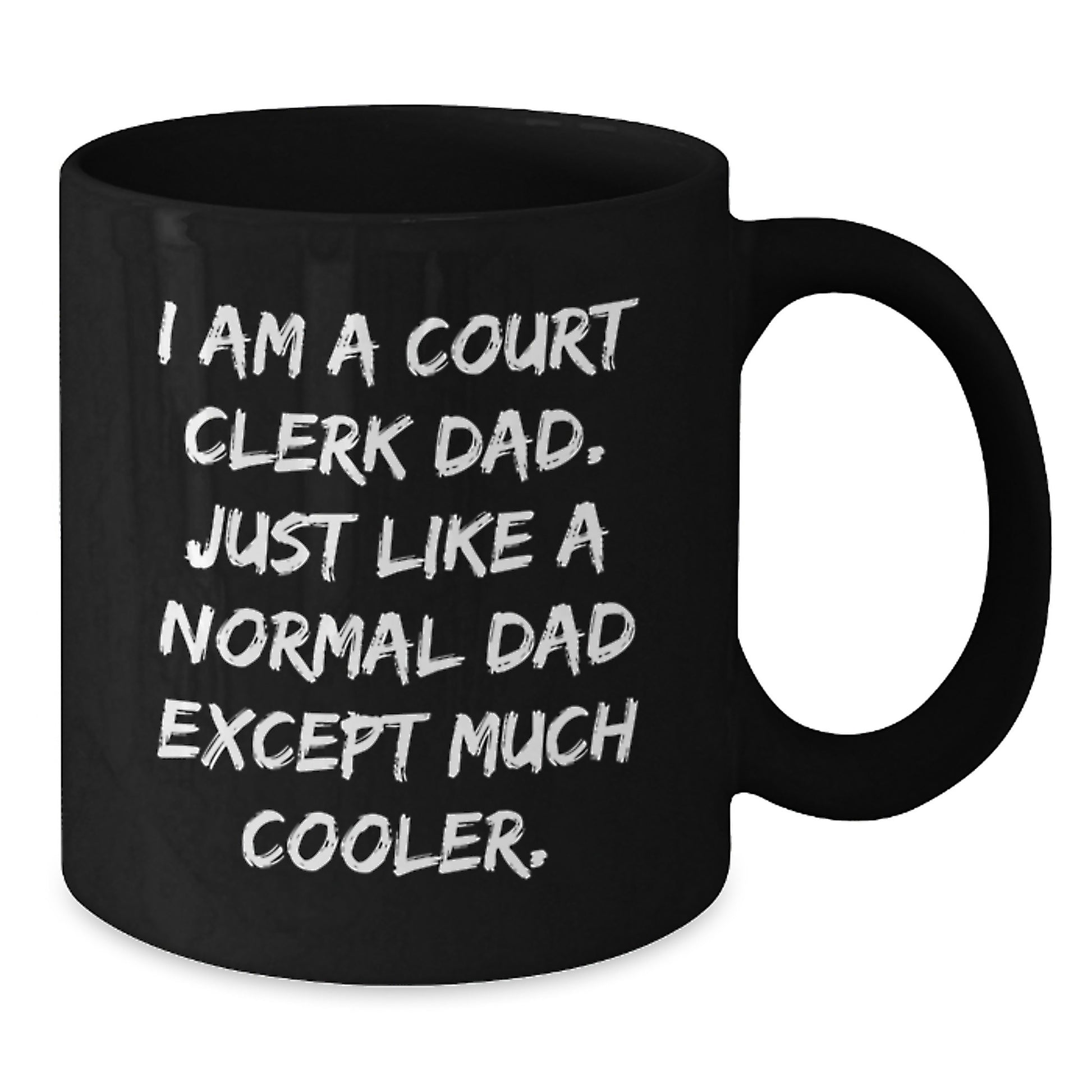 Court Clerk Dad Gifts - Funny Quote Black Coffee Mug for Graduation, Unique Gifts from Men, Women, Family, Friends, Coworkers, Court Clerks - Additional