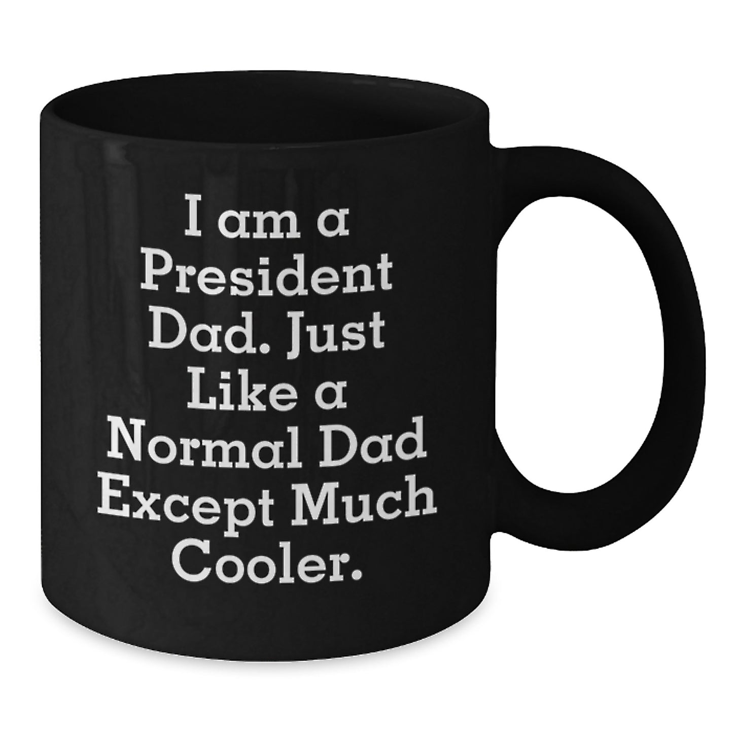 Funny President Dad Black Coffee Mugs Gifts for Him from Men, Unique Christmas Unique Gifts for President, Black Coffee Mug, Ceramic, Microwave and Dishwasher Safe - Additional