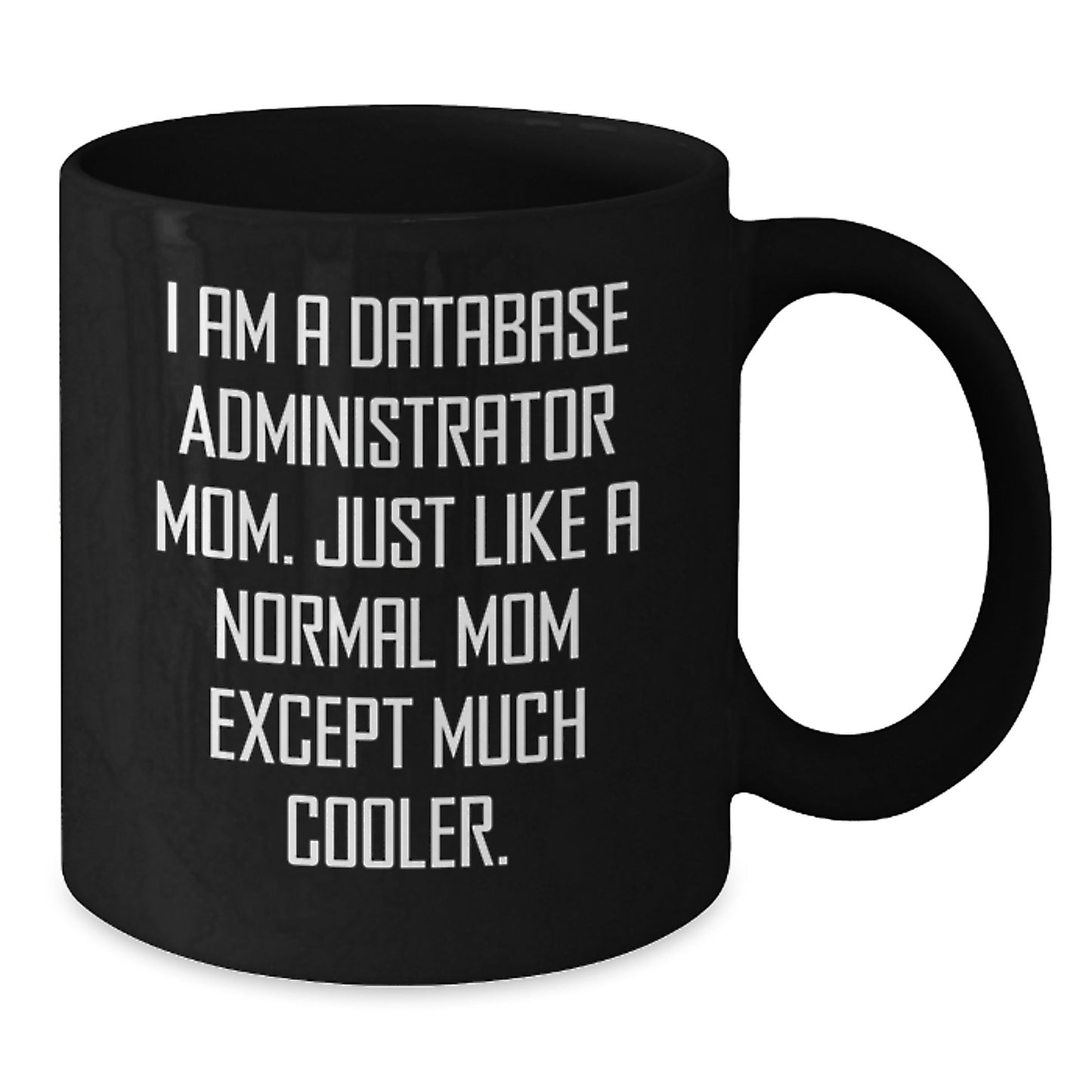 Funny Database Administrator Mom Gifts, Black Coffee Mugs for Database Administrator Friends, Unique Christmas Unique Gifts from Mom - Additional