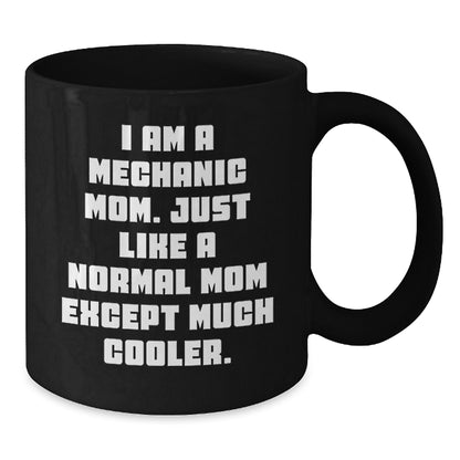 Mechanic Mom Gifts from Friends - Funny 'I Am A Mechanic Mom' Black Coffee Mug for Mechanic Graduation Unique Gifts - Additional