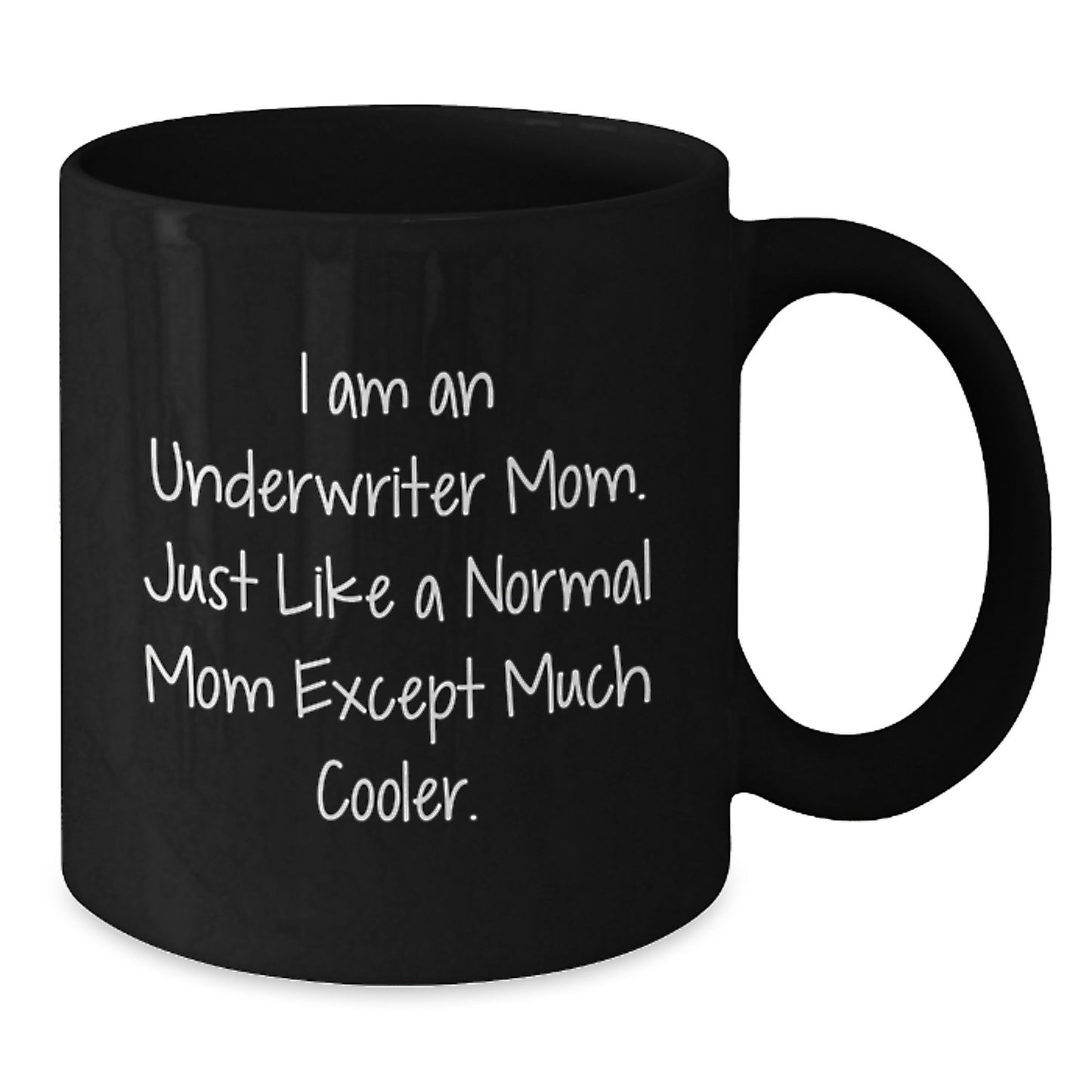 Cool Underwriter Mom Gifts - Funny Graduation Black Coffee Mug from Friends for Underwriter - Additional