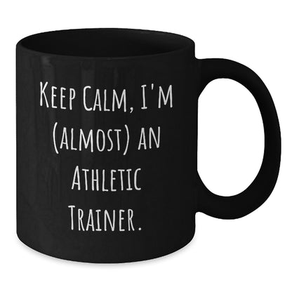 Funny Athletic Trainer Black Coffee Mug, 'Keep Calm, I'm (almost) An Athletic Trainer.' Gifts for Athletic Trainers from Friends and Family - Additional