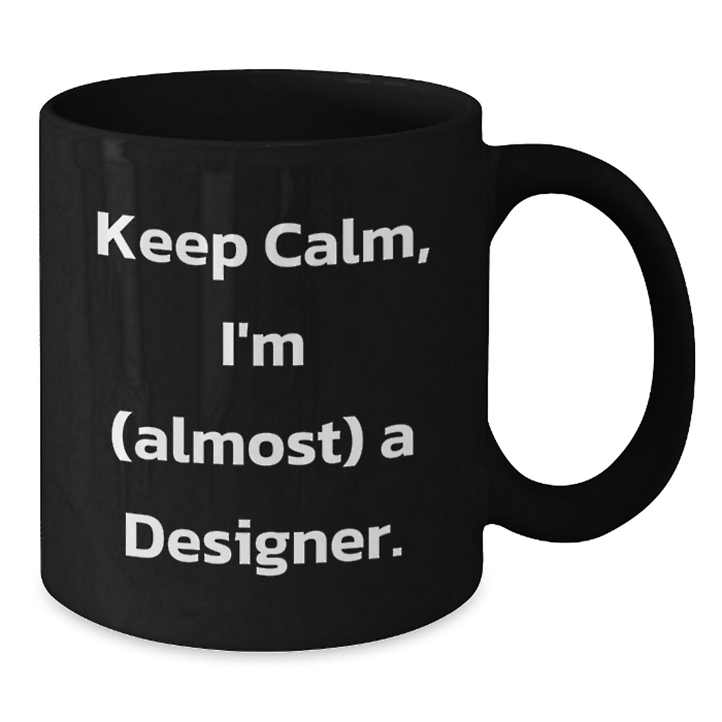 Designer Gifts for Friends, Funny 'Keep Calm, I'm (almost) A Designer' Black Coffee Mug, Christmas Unique Gifts from Men - Additional