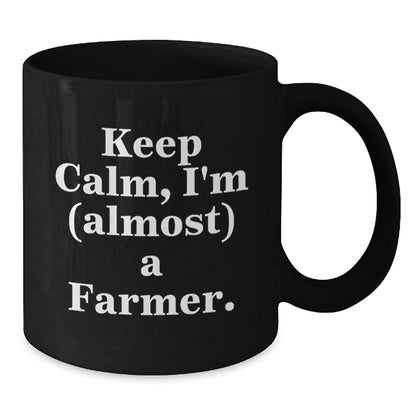 Funny Farm-Themed Gifts for Farmer Men, Women, and Friends - Black Ceramic Coffee Mug - Keep Calm, I'm (almost) A Farmer. - Additional