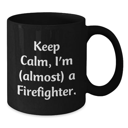 Funny Firefighter Christmas Unique Gifts from Friends and Family, Black Coffee Mug, 'Keep Calm, I'm (almost) A Firefighter.' - Additional