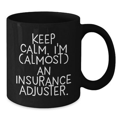 Funny Insurance Adjuster Gifts from Family and Friends, Unique Black Coffee Mug for Insurance Adjuster, Keep Calm, I'm (almost) An Insurance Adjuster, Christmas Unique Gifts - Additional
