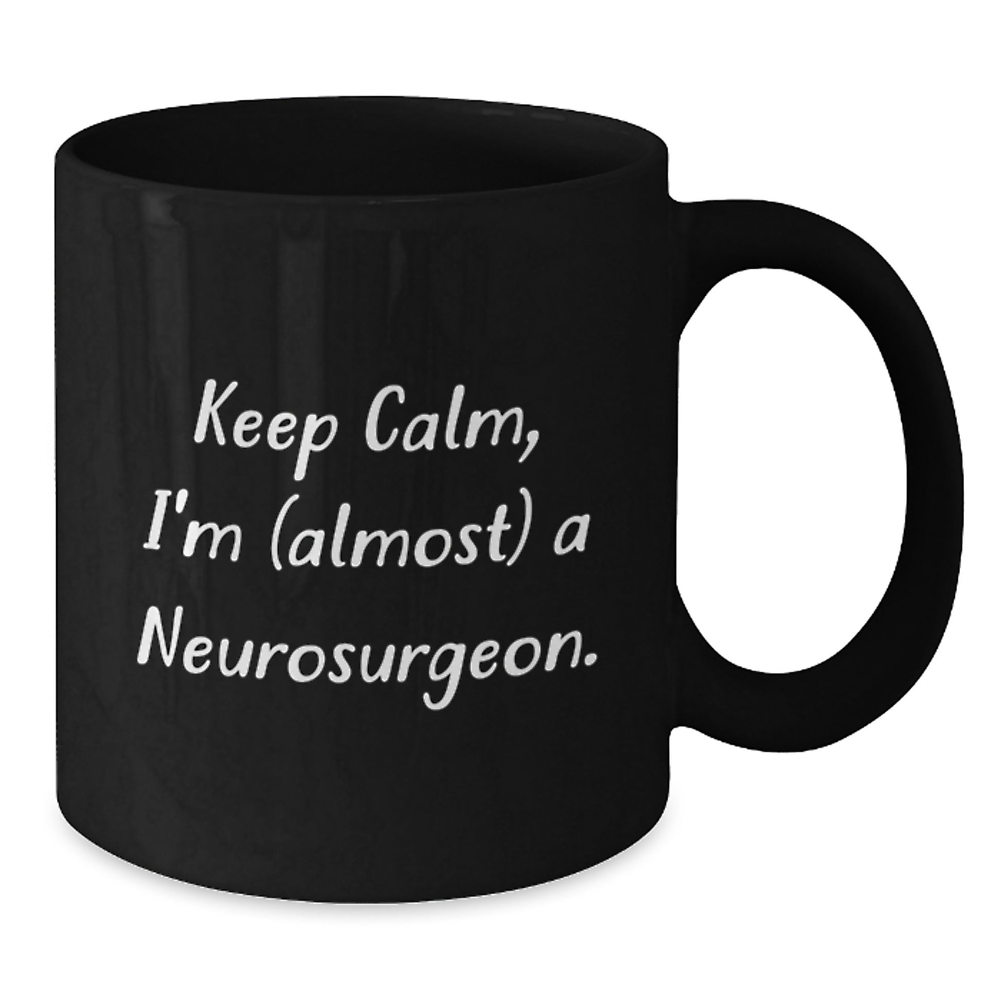 Funny Neurosurgeon Gifts for Men - Keep Calm, I'm (almost) A Neurosurgeon. Black Coffee Mug - Christmas Unique Gifts from Friends - Additional