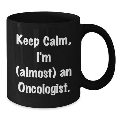 Funny Oncologist Gifts from Friends for Men Women - Keep Calm I'm almost An Oncologist Black Coffee Mug, Unique Christmas Unique Gifts for Oncologist Family and Coworkers - Additional