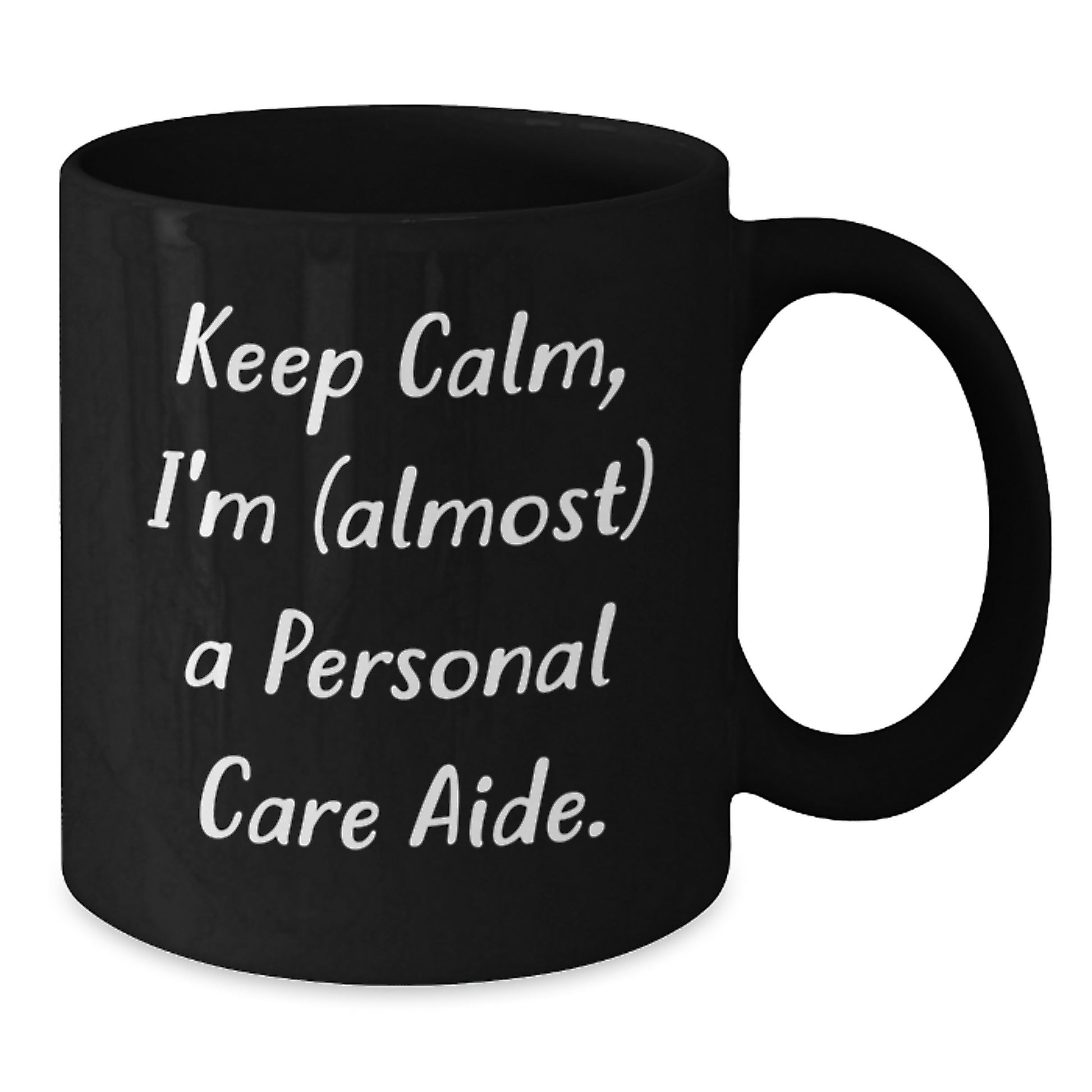 Funny Personal Care Aide Gifts from Friends to Family for Graduation - 'Keep Calm, I'm (almost) A Personal Care Aide.' Black Coffee Mug - Additional