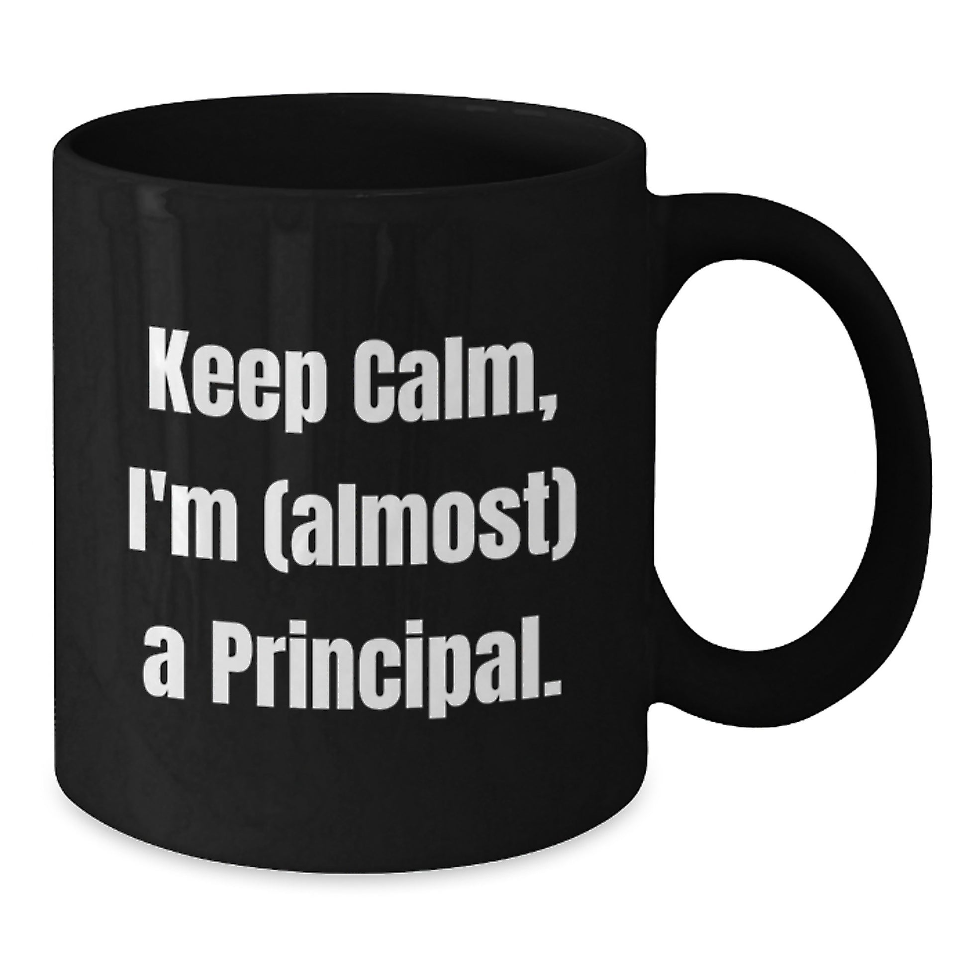 Funny Principal Gifts from Men to Friends, Keep Calm I'm Almost A Principal Black Coffee Mug, Unique Christmas Unique Gifts for Principal - Additional