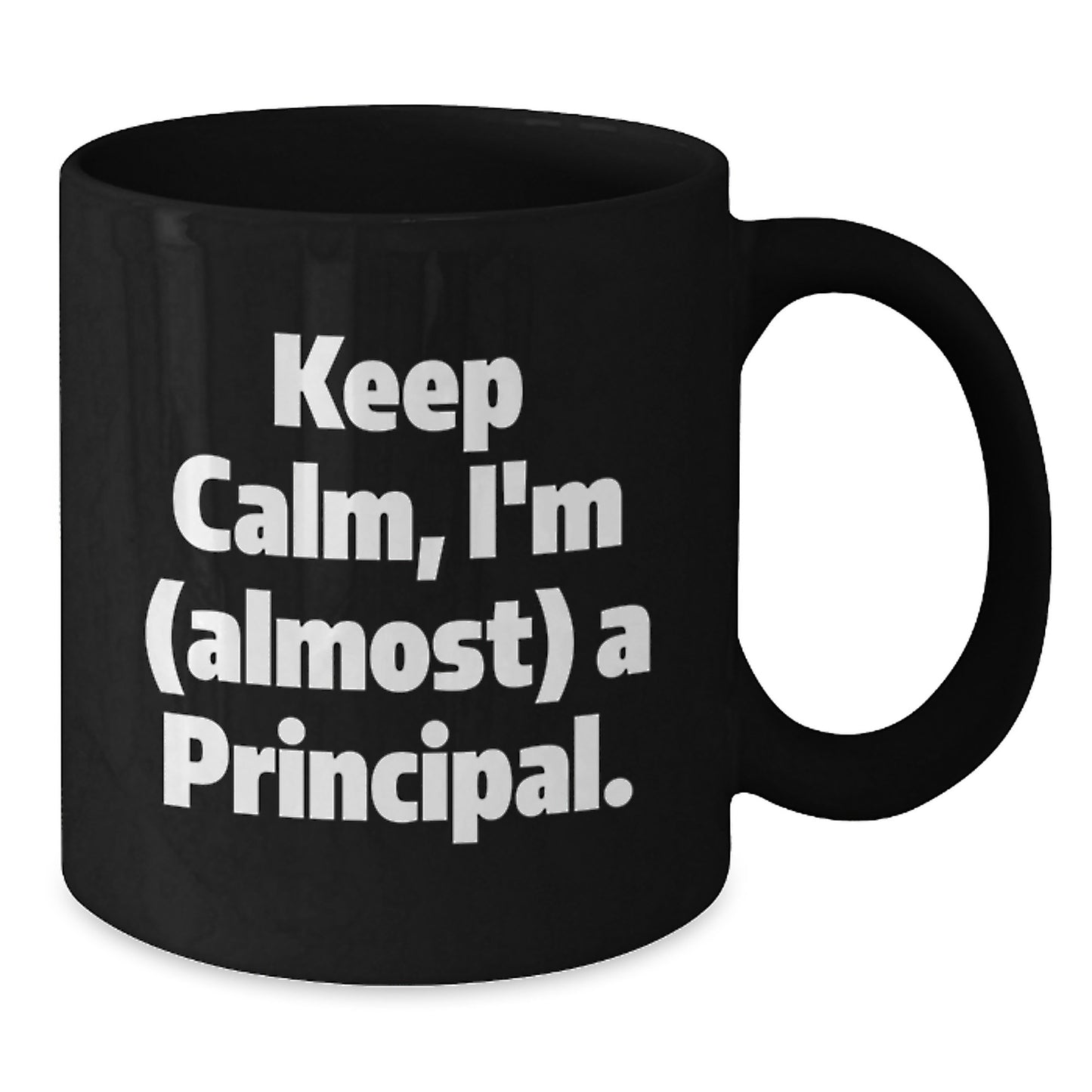 Funny Principal Gifts from Men to Men, Unique Christmas Unique Gifts for Principal, I'm Almost a Principal Black Coffee Mug - Additional