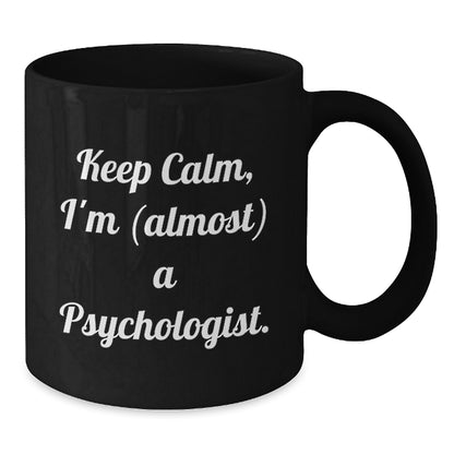 Funny Psychologist Gifts, Keep Calm I'm (almost) A Psychologist Black Coffee Mug, Christmas Unique Presents for Friends Family - Additional