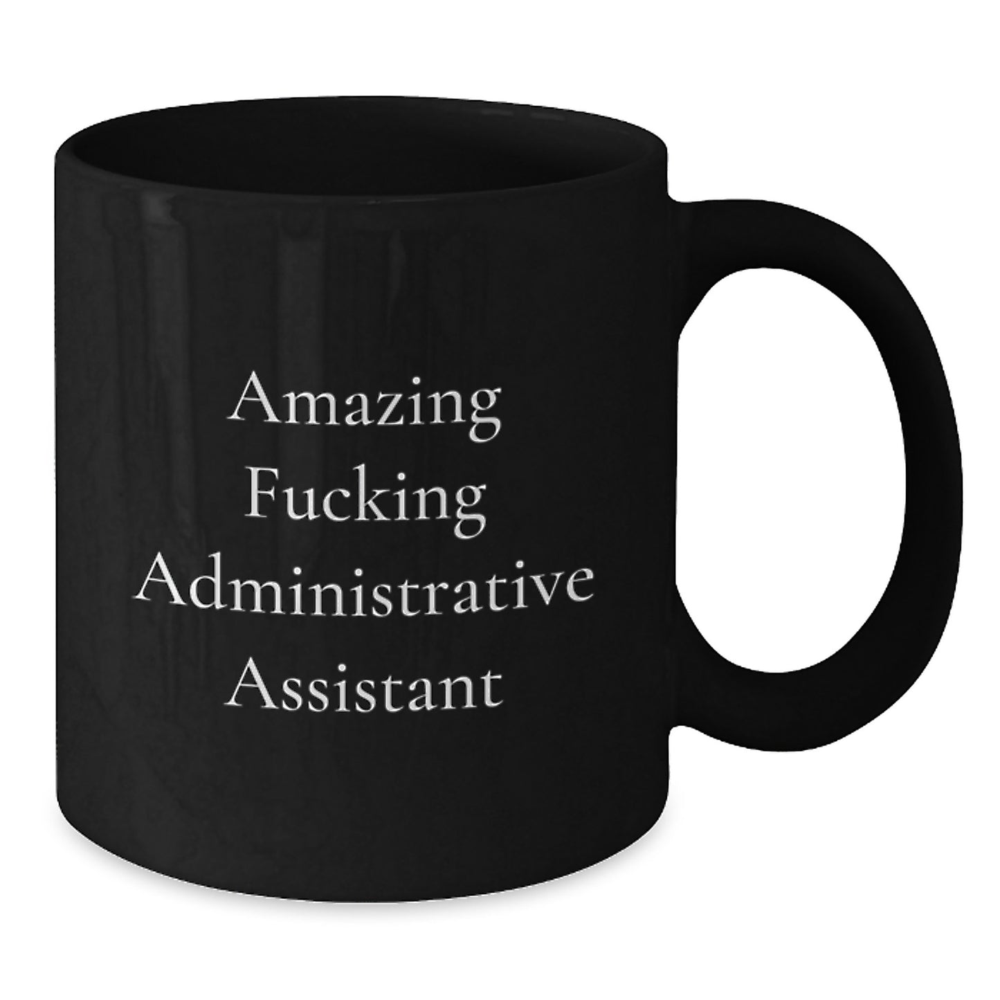 Funny Administrative Assistant Gifts from Friends, Unique Black Coffee Mug for Christmas Unique Gifts, Amazing F--king Administrative Assistant Quote - Additional