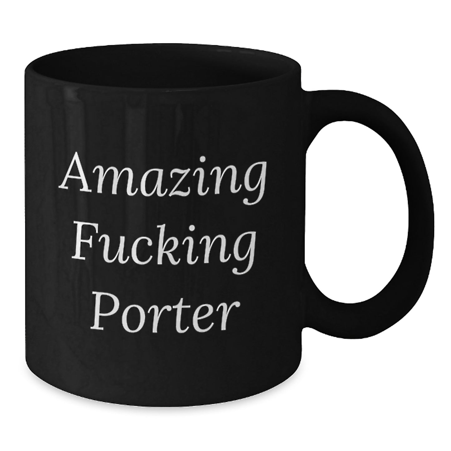 Funny Porter Gifts from Friends - Amazing Quote Black Coffee Mug for Birthday, 11oz or 15oz, Microwave and Dishwasher Safe - Additional