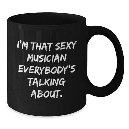 Funny Musician Gifts for Him from Friends, Black Coffee Mug with Quote I'm That Sexy Musician Everybody's Talking About, Christmas Unique Presents - Additional