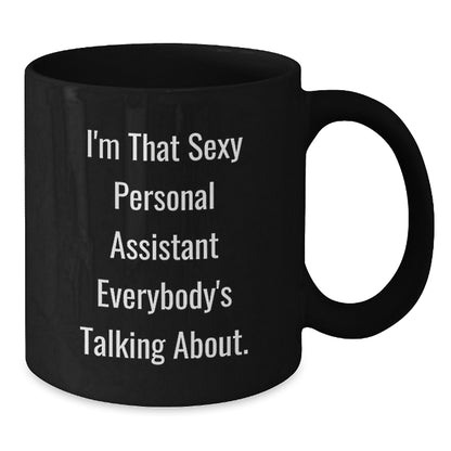 Sexy Personal Assistant Mug Gifts from Men to Women for Christmas - Funny Quote Black Coffee Mug for Friends and Family - Additional