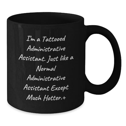 Funny Tattooed Administrative Assistant Gifts for Graduation, Black Coffee Mug for Administrative Assistant, 'I'm A Tattooed Administrative Assistant...' - Additional