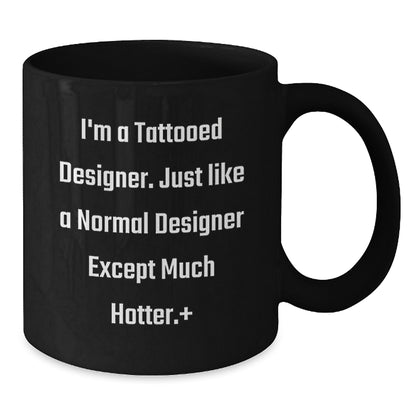 Designer Gifts Funny Quote Black Coffee Mugs from Friends to Designer, Birthday Unique Gifts for Designer Enthusiasts - Additional