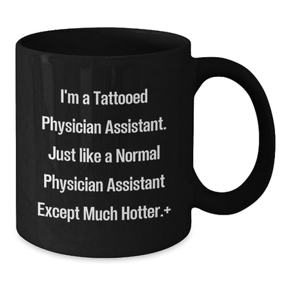 Funny Physician Assistant Gifts for Men, I'm A Tattooed Physician Assistant, Black Coffee Mug for Birthday, Gifts from Men to Physician Assistant, Unique Birthday Unique Gift - Additional