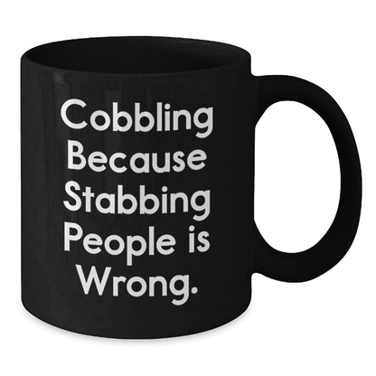 Funny Cobbling Humor Gifts from Men for Friends and Family Members on Christmas with Black Coffee Mug - Additional