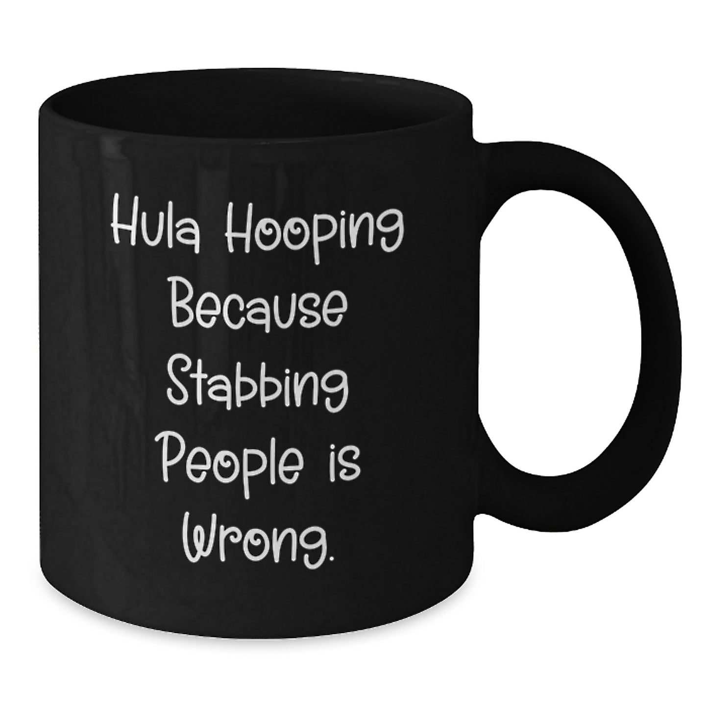 Hula Hooping Fun Gifts from Friends for Hula Hooping Birthday, Funny Black Coffee Mug with 'Hula Hooping Because Stabbing People Is Wrong.' Quote - Additional
