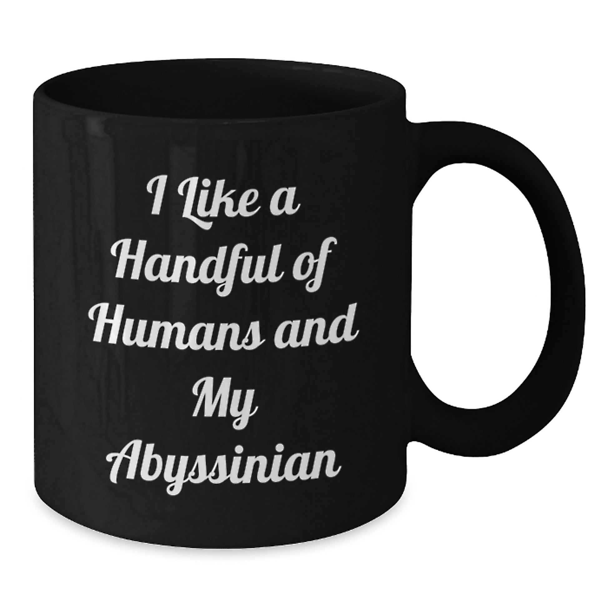 Abyssinian Cat Lover Black Coffee Mug, Funny Quote 'I Like A Handful Of Humans And My Abyssinian' Christmas Unique Gifts from Men, Women, or Friends - Additional