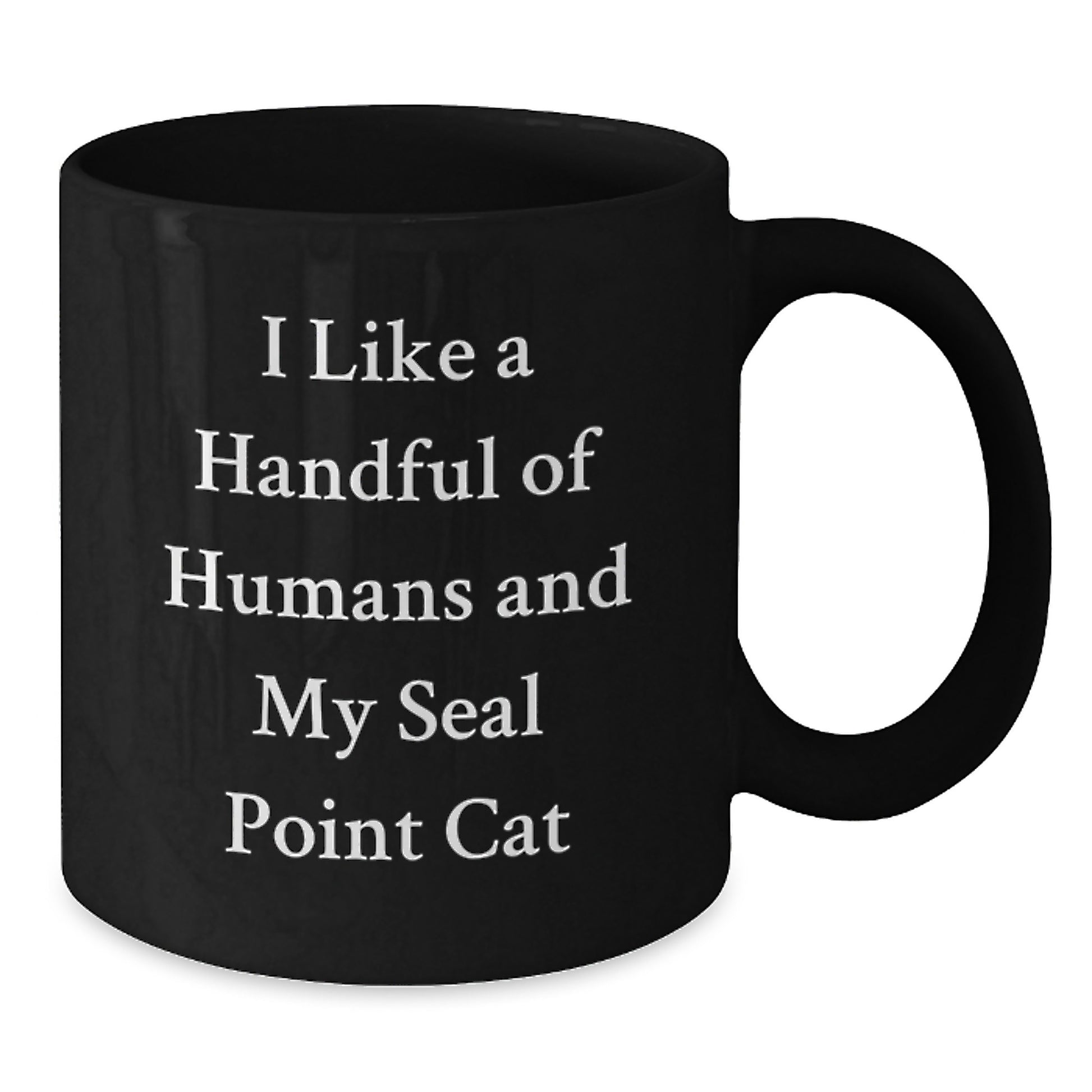 Funny Seal Point Cat Christmas Unique Gifts from Men to Seal Point Cat Lovers Friends Family Friends with Black Coffee Mug I Like A Handful Of Humans And My Seal Point Cat - Additional