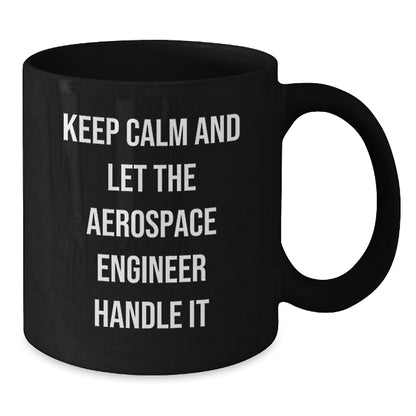 Aerospace Engineer Gifts, Keep Calm And Let The Aerospace Engineer Handle It, Black Coffee Mug for Birthday - Additional