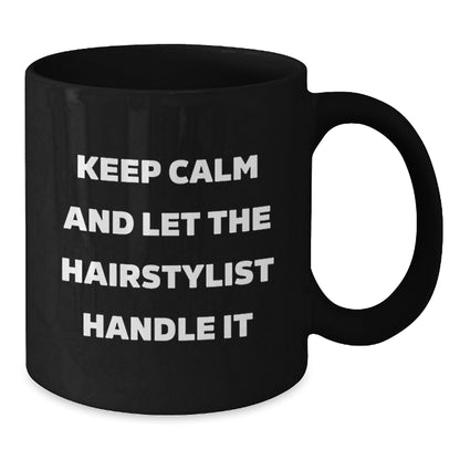 Funny Hairstylist Gifts for Women from Friends - Keep Calm And Let The Hairstylist Handle It, Birthday Unique Gifts for Hairstylist, Black Coffee Mug - Additional