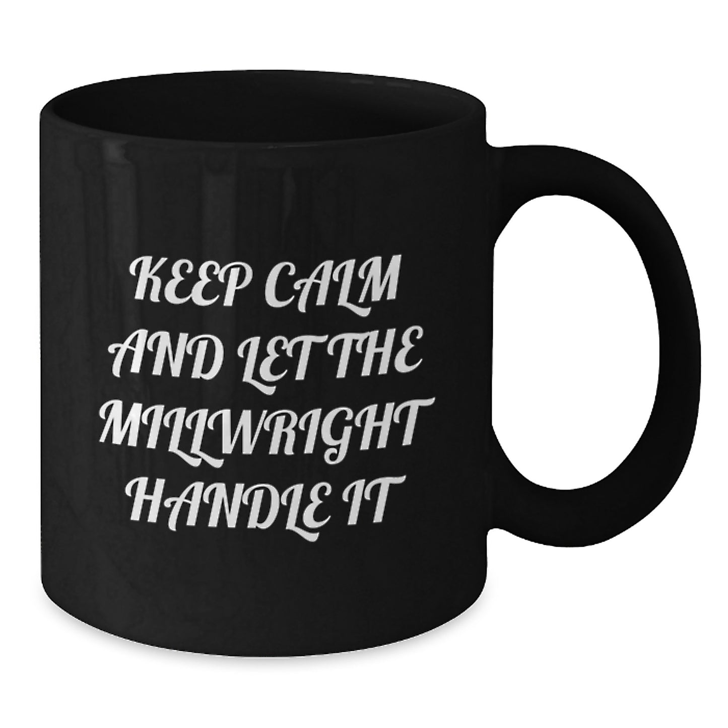 Funny Millwright Gifts from Men to Millwrights, Unique Christmas Unique Gifts for Millwrights, 11oz or 15oz Black Coffee Mug - Additional