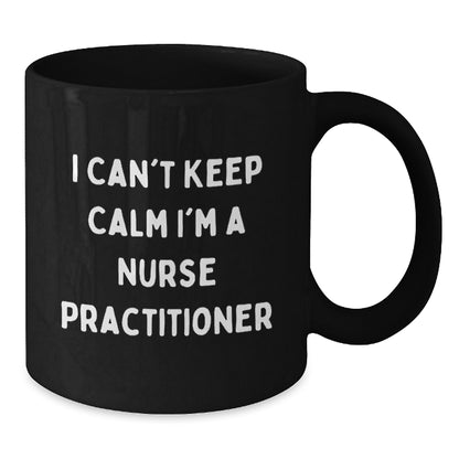 Funny Nurse Practitioner Gifts from Friends for Christmas - Cute Black Coffee Mug - 'I Can't Keep Calm I'm A Nurse Practitioner' - Additional