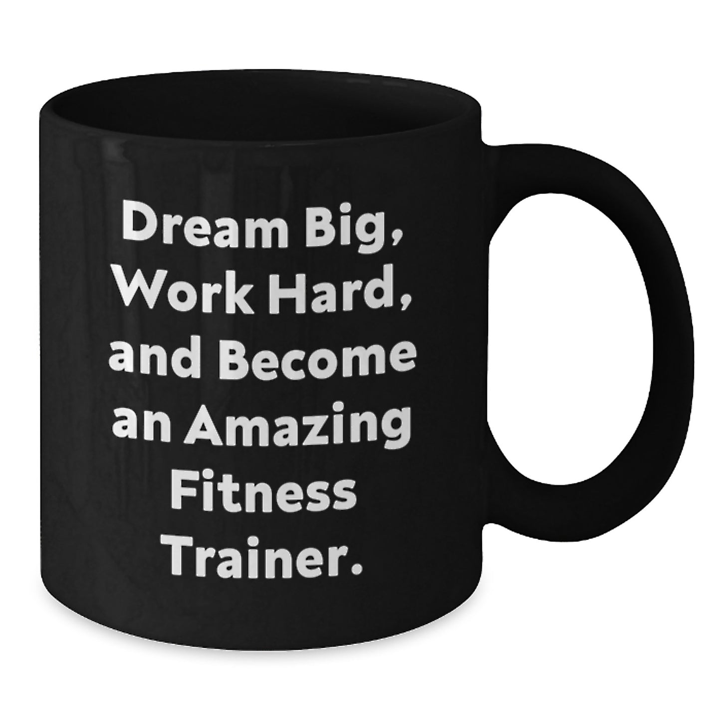 Fitness Trainer Quotes Gifts for Her Birthday Black Coffee Mug, Dream Big, Work Hard, and Become Amazing, Gifts from Friends, 11oz or 15oz Microwave and Dishwasher Safe - Additional