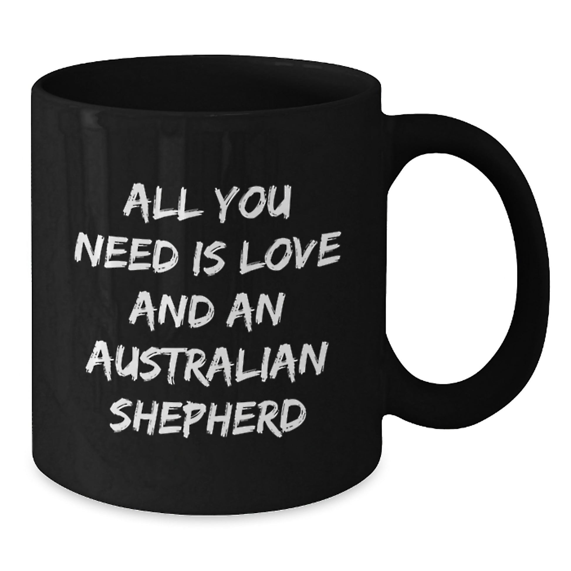 Funny Australian Shepherd Dog Gifts for Birthday, 'All You Need Is Love And An Australian Shepherd' Quote Black Coffee Mug, Gifts from Family, for Australian Shepherd Dog Lover - Additional