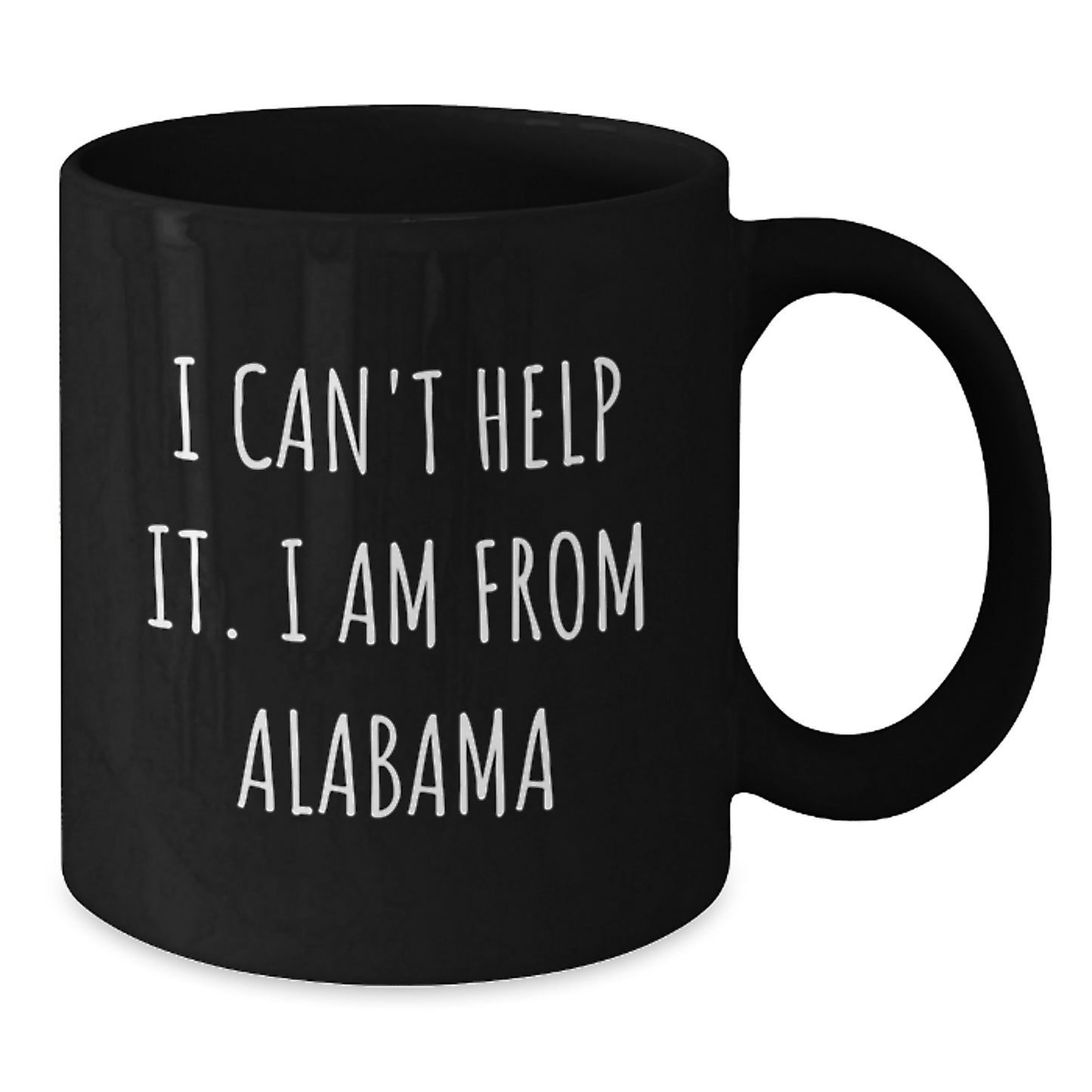 Funny Alabama Quote Coffee Mug, Gifts from Friends and Family, Birthday Unique Presents for Alabama Lovers, 'I Can't Help It. I Am From Alabama' - Additional