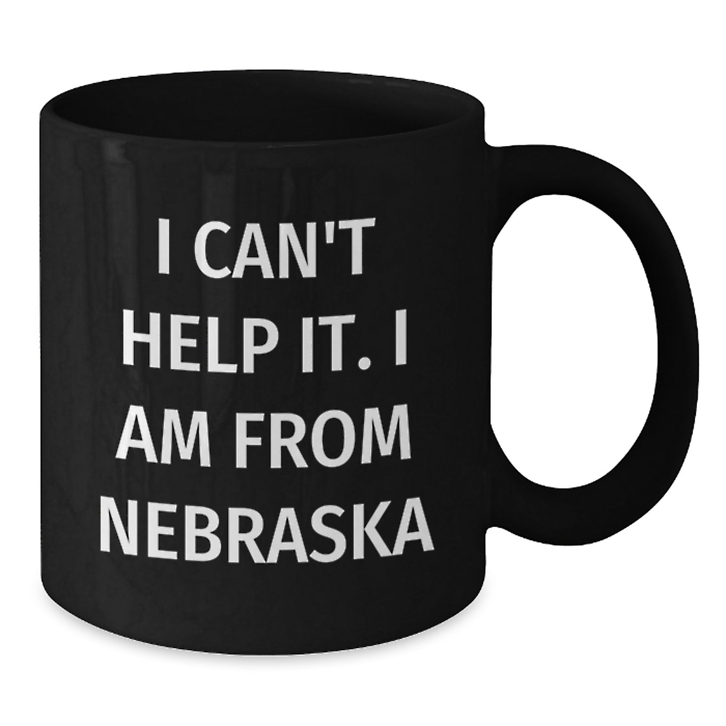 Funny Nebraska Gifts from Friends, Black Coffee Mug for Men, Women, or Family, Nebraska Quote I Can't Help It. I Am From Nebraska, Unique Christmas Unique Gifts for Him, Her, or Coworkers - Additional